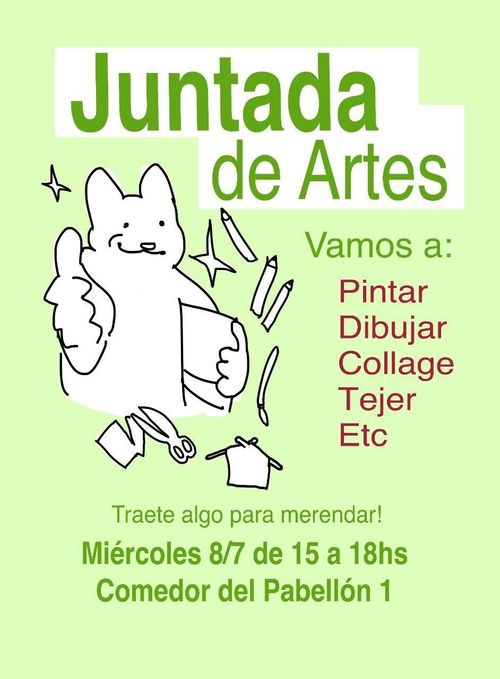 Juntada de Artes
 Vamos a:
- Pintar
- Dibujar
- Collage
- Tejer
- Etc
Traete algo para merendar!
Miércoles 8/7 de 15 a 18hs
Comedor del Pabellón 1