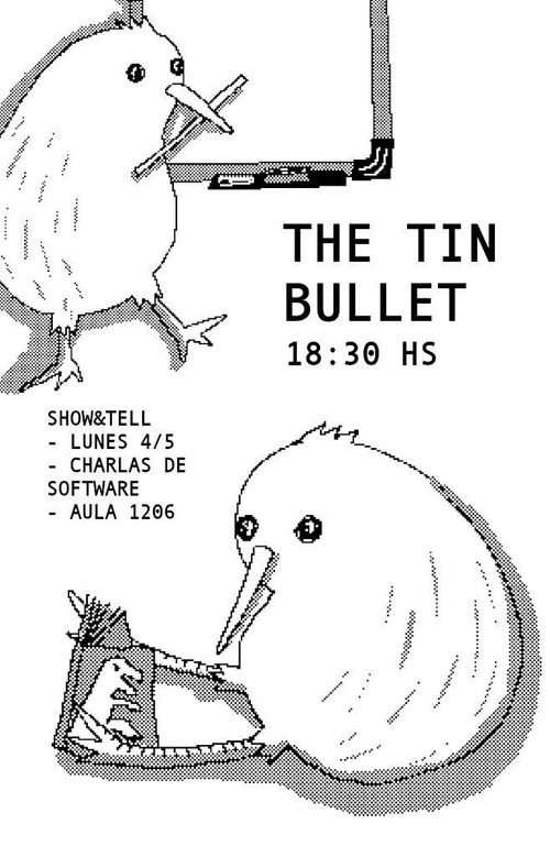 The Tin Bullet: Show&Tell. Volante en blanco y negro con un dibujo de dos kiwis y un pizarrón, la hora, el día y el lugar del evento.