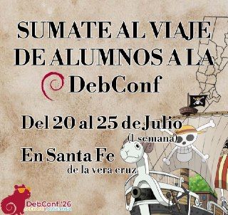 volante con temática OnePiece. dice "SUMATE AL VIAJE DE ALUMNOS A LA DebConf" con la fecha, el lugar y el logo del evento. La letra es negra y el fondo beige. A la derecha se ven un mapa político de la provincia de Santa Fe y un barco de One Piece.